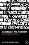 George Yancy, George Yancy, Yancy George - Christology and Whiteness