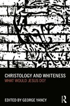 George Yancy, George (Duquesne University Yancy, George Yancy, Yancy George - Christology and Whiteness