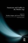 Matthew Johnson Hughes, Matthew Hughes, Gaynor Johnson - Fanaticism and Conflict in the Modern Age