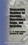 Surendra M. Gupta, Gupta Surendra M., A.J.D. (Fred) Lambert, A.j.d. (Fred) Gupta Lambert - Disassembly Modeling for Assembly, Maintenance, Reuse and Recycling
