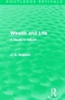 J. A. Hobson, Hobson J. A. - Wealth and Life (Routledge Revivals)
