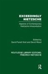 David Farrell Wood Krell, David Farrell Krell, Krell David Farrell, David Wood - Exceedingly Nietzsche