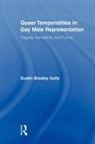 Dustin Bradley Goltz, Goltz Dustin Bradley - Queer Temporalities in Gay Male Representation