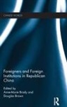 Anne-Marie Brown Brady, Anne-Marie Brady, Douglas Brown, Brown Douglas - Foreigners and Foreign Institutions in Republican China