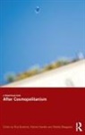 Rosi Hanafin Braidotti, Bolette Blaagaard, Blaagaard Bolette, Rosi Braidotti, Braidotti Rosi, Patrick Hanafin... - After Cosmopolitanism