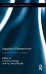 Carmen (Cardiff University) March-Russe Casaliggi, Carmen Casaliggi, Casaliggi Carmen, Paul March-Russell, March-Russell Paul - Legacies of Romanticism
