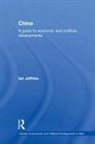 Ian Jeffries - China: A Guide to Economic and Political Developments