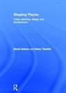 David Adams, David Tiesdell Adams, Steve Tiesdell, Tiesdell Steve - Shaping Places
