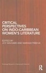 Joy Pirbhai Mahabir, Joy Mahabir, Mahabir Joy, Mariam Pirbhai, Pirbhai Mariam - Critical Perspectives on Indo-Caribbean Women''s Literature