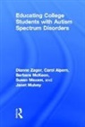 Carol S Alpern, Sue Maxam, Maxam Sue, Barbara McKeon, McKeon Barbara, Janet Mulvey... - Educating College Students With Autism Spectrum Disorders