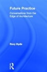 Rory Hyde, Rory (Victoria and Albert Museum Hyde, Hyde Rory - Future Practice