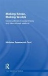 Nicholas Onuf - Making Sense, Making Worlds