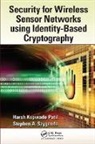 Harsh Kupwade Patil, Harsh Kupwade (Fish &amp; Richardson P.c. Patil, Harsh Kupwade Szygenda Patil, Patil Harsh Kupwade, Stephen A. Szygenda, Szygenda Stephen A. - Security for Wireless Sensor Networks Using Identity Based Cryptograph