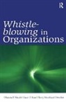 Terry M Dworkin, Dworkin Terry M., Marcia P Miceli, Marcia P. (Georgetown University Miceli, Marcia P. Near Miceli, Miceli Marcia P.... - Whistle-Blowing in Organizations