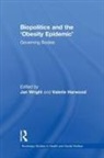 Jan (University of Wollongong Wright, Jan Harwood Wright, Valerie Harwood, Harwood Valerie, Jan Wright, Wright Jan - Biopolitics and the ''Obesity Epidemic''