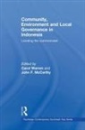 Carol Mccarthy Warren, John F McCarthy, John F. McCarthy, Carol Warren - Community, Environment and Local Governance in Indonesia