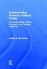 Jeffrey M. Stonecash, Jeffrey M. (Syracuse University Stonecash, Stonecash Jeffrey M. - Understanding American Political Parties