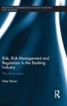 Peter Pelzer, Peter (University of Humanistic Studies Pelzer, Pelzer Peter - Risk, Risk Management and Regulation in the Banking Industry