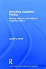 James C. Scott, James C. (Yale University Scott - Decoding Subaltern Politics
