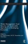 M. Dinesh Sivamohan Kumar, Nitin Bassi, Bassi Nitin, M. Dinesh Kumar, Kumar M. Dinesh, M.V.K. Sivamohan - Water Management, Food Security and Sustainable Agriculture in