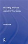 Carrie Arnold, Carrie (Freelance Science Writer Arnold - Decoding Anorexia