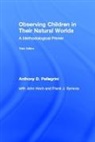 John Hoch, Hoch John, Anthony D. Pellegrini, Anthony D. Symons Pellegrini, Pellegrini Anthony D., Frank Symons... - Observing Children in Their Natural Worlds