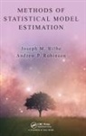 Joseph Hilbe, Joseph Robinson Hilbe, Andrew Robinson - Methods of Statistical Model Estimation
