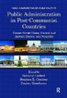 Saltanat (Virginia Commonwealth Universit Liebert, Stephen E. Condrey, Condrey Stephen E., Dmitry Goncharov, Goncharov Dmitry, Saltanat Liebert... - Public Administration in Post-Communist Countries