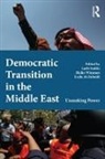 Larbi Wimmen Sadiki, Layla Al Zubaidi, Larbi Sadiki, Sadiki Larbi, Heiko Wimmen, Wimmen Heiko - Democratic Transition in the Middle East