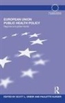 Scott Kurzer Greer, Scott Greer, Paulette Kurzer, Kurzer Paulette - European Union Public Health Policy