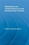 Ulrike Schuerkens, Ulrike Schuerkens - Globalization and Transformations of Local Socioeconomic Practices