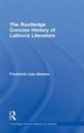 Frederick Luis Aldama, Frederick Luis (Distinguished University P Aldama, Frederick Luis (The Ohio State University Aldama, Aldama Frederick Luis - Routledge Concise History of Latino/a Literature