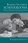 Elizabeth Gargano, Elizabeth (University of North Carolina Gargano, Gargano Elizabeth - Reading Victorian Schoolrooms