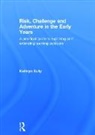 Kathryn Solly, Kathryn (Chelsea Open Air Nursery and Child Solly - Risk, Challenge and Adventure in the Early Years