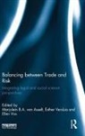 Marjolein B. A. Versluis Van Asselt, Marjolein B. A. van Asselt, Esther Versluis, Versluis Esther, Ellen Vos, Vos Ellen - Balancing Between Trade and Risk