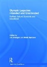 J A (University of Strathclyde Mangan, Mark Dyreson, Dyreson Mark, J A Mangan - Olympic Legacies: Intended and Unintended