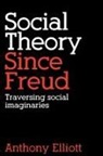 Anthony Elliott, Anthony (University of South Australia Elliott, Elliott Anthony - Social Theory Since Freud