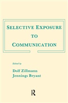 Dolf Bryant Zillmann, Jennings Bryant, Dolf Zillmann - Selective Exposure to Communication