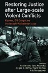 Ivo (University of Leuven Aertsen, Ivo Aertsen, Aertsen Ivo, Jana Arsovska, Arsovska Jana, Holger-C Rohne... - Restoring Justice After Large-Scale Violent Conflicts