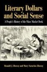 Mary Saracino Zboray, Ronald J. Zboray, Ronald J. Zboray Zboray, Zboray Mary Saracino, Zboray Ronald J. - Literary Dollars and Social Sense