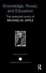 Michael Apple, Michael W. Apple, Michael Apple, Michael W. Apple, Apple Michael W. - Knowledge, Power, and Education