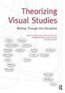 James Mcguire Elkins, Maureen Burns, Alicia Chester, Chester Alicia, James Elkins, Joel Kuennen... - Theorizing Visual Studies