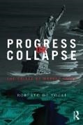 Roberto De Vogli, De Vogli Roberto - Progress Or Collapse The Crises of Market Greed