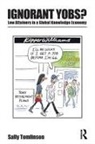 Sally Tomlinson - Ignorant Yobs?: Low Attainers in a Global Knowledge Economy