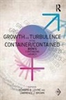 Howard B. Brown Levine, Lawrence J Brown, Lawrence J. Brown, Howard B Levine, Howard B. Levine - Growth and Turbulence in the Container;contained: Bion s Continuing