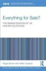 Roger Brown, Roger Carasso Brown, Helen Carasso - Everything for Sale? the Marketisation of Uk Higher Education