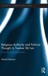 Hamid Mavani, Hamid (Claremont Graduate University Mavani, Mavani Hamid - Religious Authority and Political Thought in Twelver Shi''ism