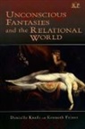 Kenneth Feiner, Feiner Kenneth, Danielle Knafo, Danielle Feiner Knafo, Knafo Danielle - Unconscious Fantasies and the Relational World