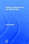 Rupert Wegerif, Rupert (University of Exeter Wegerif - Dialogic: Education for the Internet Age