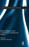 William M. Reisinger, William M. Reisinger - Russia''s Regions and Comparative Subnational Politics